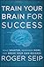 Train Your Brain For Success: Read Smarter, Remember More, and Break Your Own Records