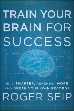 Train Your Brain For Success: Read Smarter, Remember More, and Break Your Own Records (Hardcover)