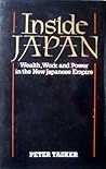 Inside Japan: Wealth, Work And Power In The New Japanese Empire Inside Japan: Wealth, Work And Power In The New Japanese Empire