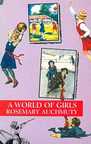 A World of Girls: The Appeal of the Girls' School Story (Paperback)