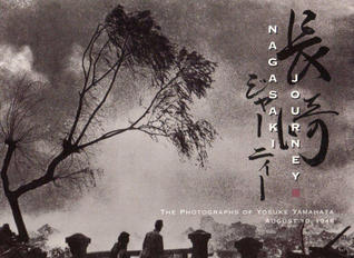 Nagasaki Journey: Photographs of Yosuke Yamahata