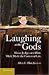 Laughing at the Gods: Great Judges and How They Made the Common Law