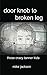 Door Knob to Broken Leg (Th...