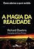 A Magia da Realidade: Como sabemos o que é verdade