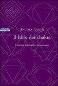 Il libro dei chakra: il sistema dei chakra e la psicologia