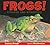 Frogs!: Strange and Wonderful