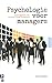 Psychologie voor managers - leidinggeven aan verschillende karakters