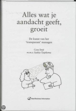 Alles wat je aandacht geeft, groeit - de kunst van het'transparant' managen