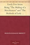 The Making of a Marchioness / The Methods of Lady Walderhurst by Frances Hodgson Burnett