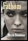 Fathom by Merrie Destefano