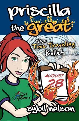Priscilla the Great: The Time Traveling Bullet (Priscilla the Great #5)