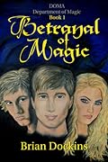 Betrayal of Magic: DOMA: Department of Magic Book 1