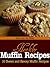 Healthy Muffin Recipes 20 Sweet and Savory Muffin Recipes     Share your own customer images Healthy Muffin Recipes 20 Sweet and Savory Muffin Recipes