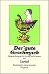 Der gute Geschmack. Erlesene Rezepte für Küche und Karriere Der gute Geschmack. Erlesene Rezepte für Küche und Karriere