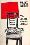Oodi eiliselle sanomalehdelle Oodi eiliselle sanomalehdelle