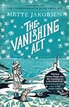 The Vanishing Act by Mette Jakobsen The Vanishing Act by Mette Jakobsen