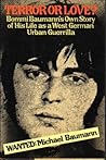 Terror or love?: Bommi Baumann's own story of his life as a West German urban guerrilla