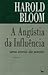 A Angústia da Influência: Uma Teoria da Poesia