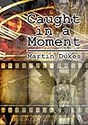 Caught in a Moment