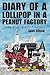 Diary of a Lollipop in a Peanut Factory