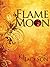 Flame Moon (Flame Moon, #1)