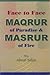 Face to Face of Paradise MAQRUR of Fire MASRUR