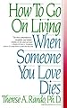 Image for How To Go On Living When Someone You Love Dies