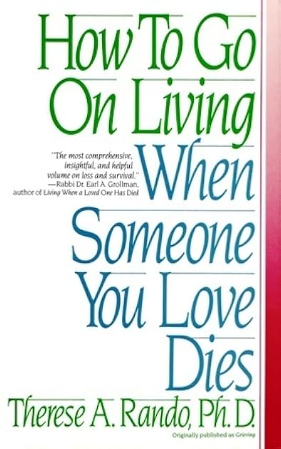 How To Go On Living When Someone You Love Dies