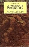 A Passionate Prodigality by Guy Chapman A Passionate Prodigality by Guy Chapman