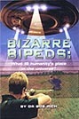 Bizarre Bipeds: What IS humanity's role in the universe?