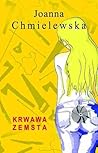 Krwawa zemsta by Joanna Chmielewska