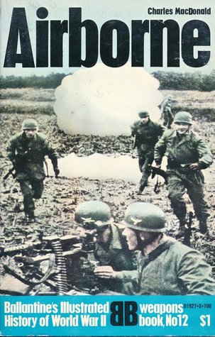 Airborne (Ballentine's Illustrated History of World War II, Weapons Book No. 12)