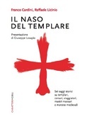 Il naso del templare. Sei saggi storici su templari, corsari, viaggiatori, mastri massari e monstra medievali
