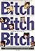 Bitch, Bitch, Bitch