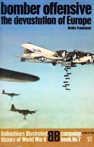Bomber Offensive: The Devastation of Europe (Ballantine's Illustrated History of World War II: Campaign book No. 7)
