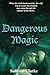 Dangerous Magic