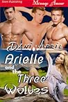 Arielle and the Three Wolves by Dani April