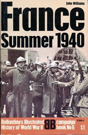 France: Summer 1940 (Ballantine's Illustrated History of World War II: Campaign book No. 6)