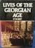 Lives Of The Georgian Age, 1714 - 1837