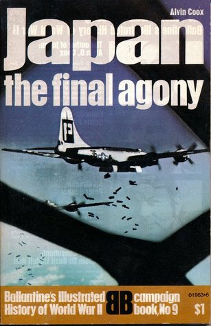 Japan: the Final Agony (Ballantine's Illustrated History of World War II: Campaign book No. 9)