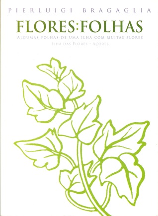 Flores:Folhas - Algumas Folhas de Uma Ilha com Muitas Flores