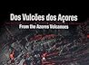 Dos Vulções dos Açores - From the Azores Volcanoes by Victor Hugo Forjaz