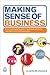 Making Sense of Business: A No-nonsense Guide to Business Skills for Managers and Entrepreneurs
