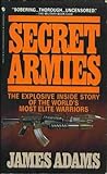 Secret Armies: Inside the American, Soviet and European Special Forces