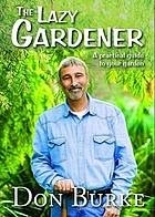 The Lazy Gardener: A Practical Guide to Your Garden (Paperback)