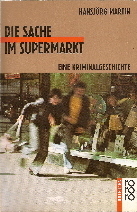 Die Sache im Supermarkt: Eine Kriminalgeschichte