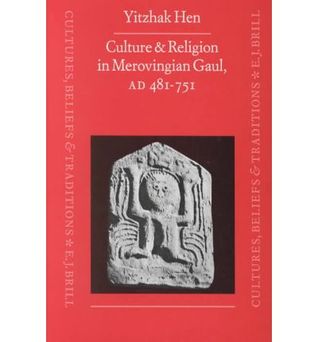 Culture and Religion in Merovingian Gaul A.D. 481-751 (Cultures, Beliefs and Traditions, 1)