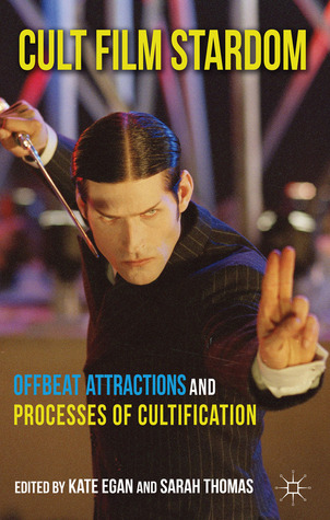 Cult Film Stardom: Offbeat Attractions and Processes of Cultification (Hardcover)