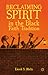 Reclaiming Spirit in the Black Faith Tradition