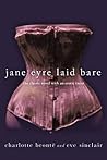 Jane Eyre Laid Bare by Eve Sinclair